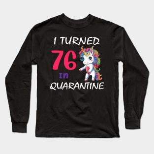 I Turned 76 in quarantine Cute Unicorn Long Sleeve T-Shirt